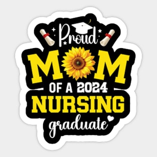 Proud mom of a class 2024 nursing graduate graduation Sticker